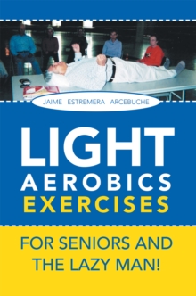 Light Aerobics Exercises for Seniors and the Lazy Man!