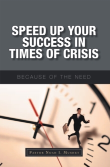 Speed up Your Success in Times of Crisis : Because of the Need