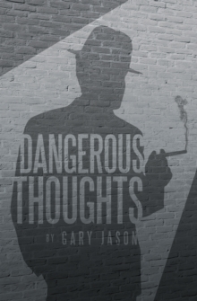 Dangerous Thoughts : Provocative Writings on Contemporary Issues