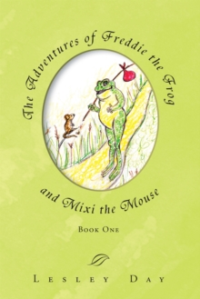 The Adventures of Freddie the Frog and Mixi the Mouse : Book One