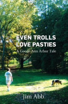 Even Trolls Love Pasties : A Goode Ann Arbor Tale