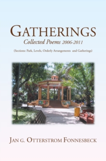 Gatherings : Collected Poems 2006-2011 (Sections: Park, Levels, Orderly Arrangments and Gatherings)