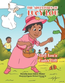 The Adventures of Lucy Lou : Lucy Lou's Easter Gift: Lucy Lou's Easter Gift