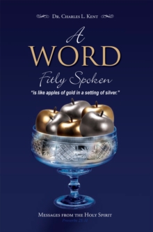 A Word Fitly Spoken : Messages from the Holy Spirit