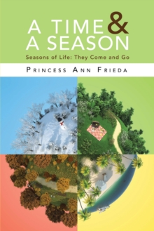 A Time & a Season : Seasons of Life: They Come and Go