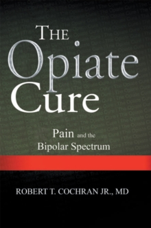 The Opiate Cure : Pain and the Bipolar Spectrum