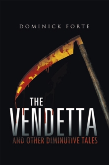 The Vendetta : And Other Diminutive Tales