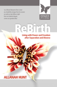 Rebirth : How to Live with Power and Freedom After Separation and Divorce