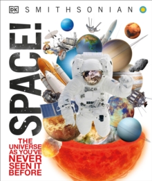 Space! : The Universe as You've Never Seen It Before, Hardback Book Space! : The Universe as You've Never Seen It Before, Hardback Book