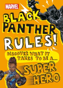 Marvel Black Panther Rules! (Library Edition) : Discover what it takes to be a Super Hero, Hardback Book Marvel Black Panther Rules! (Library Edition) : Discover what it takes to be a Super Hero, Hardback Book