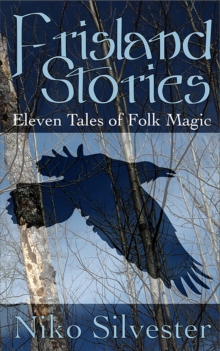 Distributed via Smashwords Frisland Stories, Eleven Tales Of Folk Magic