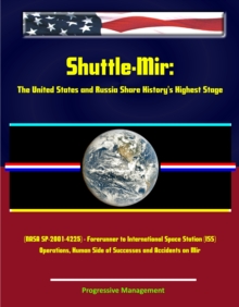 Shuttle-Mir: The United States and Russia Share History's Highest Stage (NASA SP-2001-4225) - Forerunner to International Space Station (ISS) Operations, Human Side of Successes and Accidents on Mir