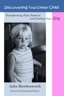 Discovering Your Inner Child:  Transforming Toxic Patterns and Finding Your Joy