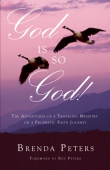 God is So God!: The Adventures of a Traveling Ministry on a Prophetic Faith Journey