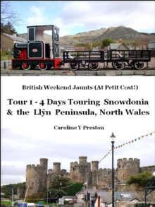 British Weekend Jaunts - Tour 1 - 4 Days Touring Snowdonia and the Llyn Peninsula North Wales : British Weekend Jaunts, #1