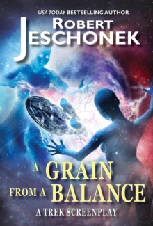 Grain from a Balance: A Trek Screenplay