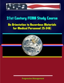 21st Century FEMA Study Course: An Orientation to Hazardous Materials for Medical Personnel (IS-346)