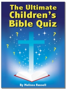 Ultimate Children's Bible Quiz and Trivia Book