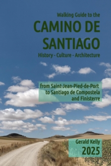 Walking Guide to the Camino de Santiago History Culture Architecture