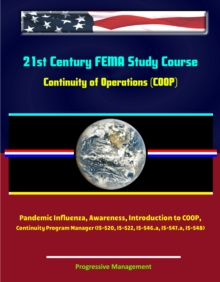 21st Century FEMA Study Course: Continuity of Operations (COOP) - Pandemic Influenza, Awareness, Introduction to COOP, Continuity Program Manager (IS-520, IS-522, IS-546.a, IS-547.a, IS-548)