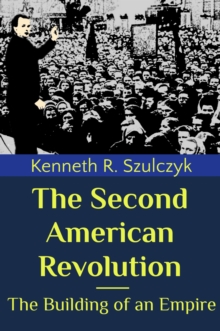 Second American Revolution: The Building of an Empire