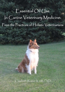 Essential Oil Use in Canine Veterinary Medicine: From the Practices of Holistic Veterinarians