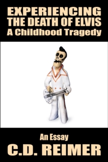 Experiencing The Death of Elvis: A Childhood Tragedy (Essay)