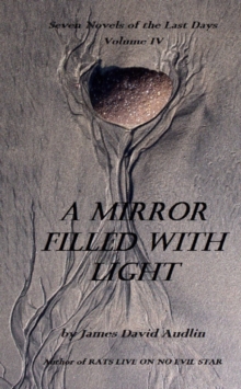 Seven Last Days: Volume IV: A Mirror Filled With Light