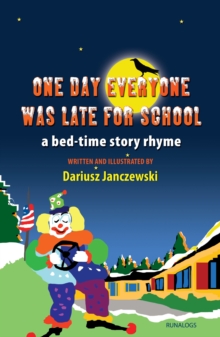 One Day Everyone Was Late For School: Bedtime Story Rhyme