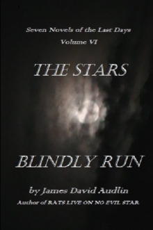 Seven Last Days: Volume VI: The Stars Blindly Run