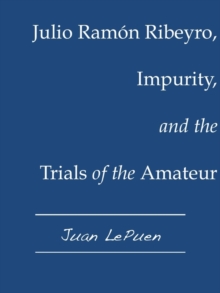 Julio Ramon Ribeyro, Impurity, and the Trials of the Amateur