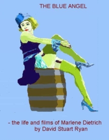 Blue Angel: the life and films of Marlene Dietrich