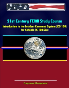 21st Century FEMA Study Course: Introduction to the Incident Command System (ICS 100) for Schools (IS-100.SCa)