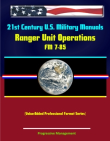 21st Century U.S. Military Manuals: Ranger Unit Operations - FM 7-85 (Value-Added Professional Format Series)