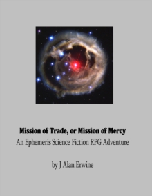 Mission of Trade, or Mission of Mercy: An Ephemeris RPG adventure