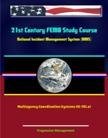 21st Century FEMA Study Course: National Incident Management System (NIMS) Multiagency Coordination Systems (IS-701.a)