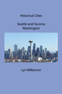 Historical Cities-Seattle and Tacoma, Washington