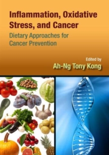 Inflammation, Oxidative Stress, and Cancer : Dietary Approaches for Cancer Prevention, Hardback Book Inflammation, Oxidative Stress, and Cancer : Dietary Approaches for Cancer Prevention, Hardback Book