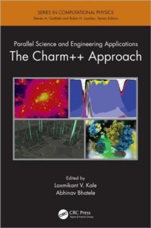 Parallel Science and Engineering Applications : The Charm++ Approach, Hardback Book Parallel Science and Engineering Applications : The Charm++ Approach, Hardback Book