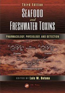 Seafood and Freshwater Toxins : Pharmacology, Physiology, and Detection, Third Edition