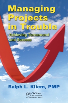 Managing Projects in Trouble : Achieving Turnaround and Success