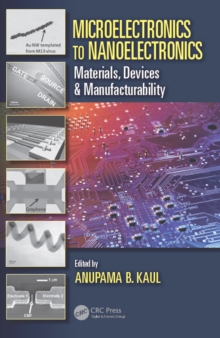 Microelectronics to Nanoelectronics : Materials, Devices & Manufacturability