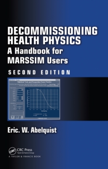 Decommissioning Health Physics : A Handbook for MARSSIM Users, Second Edition