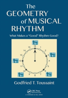 The Geometry of Musical Rhythm : What Makes a "Good" Rhythm Good?, Paperback Book The Geometry of Musical Rhythm : What Makes a "Good" Rhythm Good?, Paperback Book
