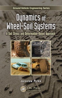 Dynamics of Wheel-Soil Systems : A Soil Stress and Deformation-Based Approach, Hardback Book Dynamics of Wheel-Soil Systems : A Soil Stress and Deformation-Based Approach, Hardback Book
