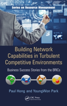 Building Network Capabilities in Turbulent Competitive Environments : Business Success Stories from the BRICs