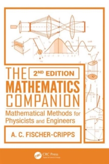 The Mathematics Companion : Mathematical Methods for Physicists and Engineers, 2nd Edition