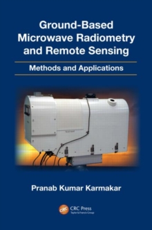 Ground-Based Microwave Radiometry and Remote Sensing : Methods and Applications, Hardback Book Ground-Based Microwave Radiometry and Remote Sensing : Methods and Applications, Hardback Book