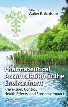 Pharmaceutical Accumulation in the Environment : Prevention, Control, Health Effects, and Economic Impact