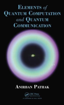 Elements of Quantum Computation and Quantum Communication, Hardback Book Elements of Quantum Computation and Quantum Communication, Hardback Book